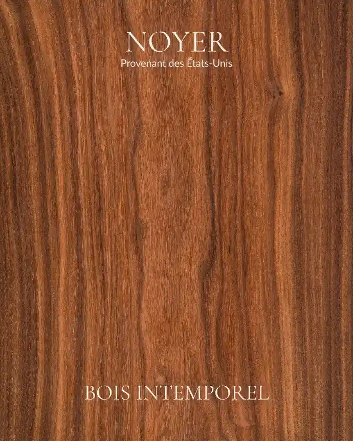 Noyer - Bois Intemporel