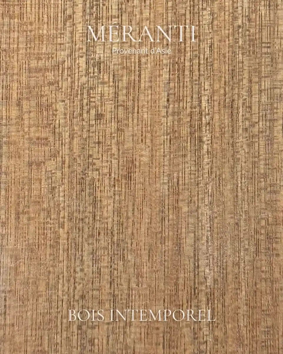 Meranti - bois intemporel
