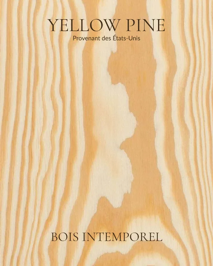 yellow pine - bois intemporel