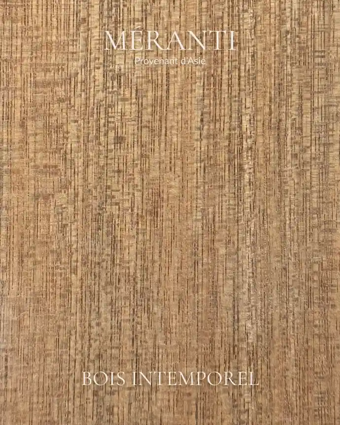 meranti - bois intemporel