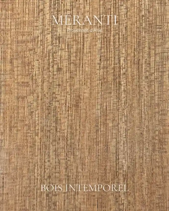 meranti - bois intemporel